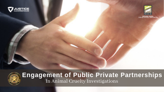 Engagement of Public/Private Partnerships in Animal Cruelty Investigations